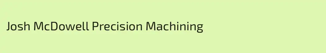 Josh McDowell Precision Machining